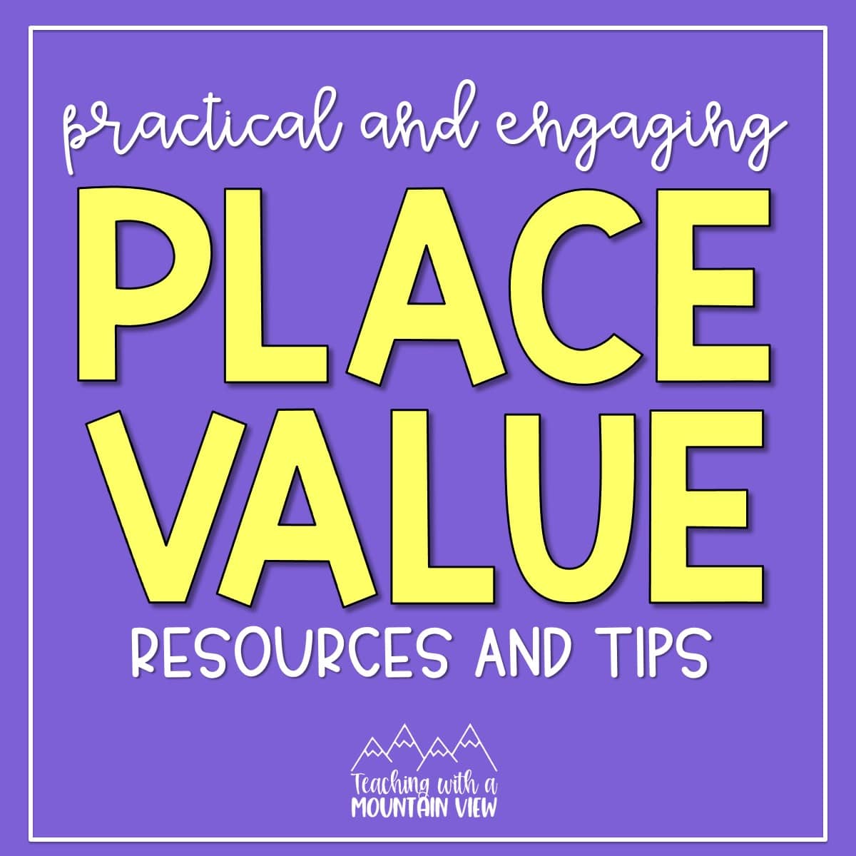 Teaching Place Value - Teaching with a Mountain View