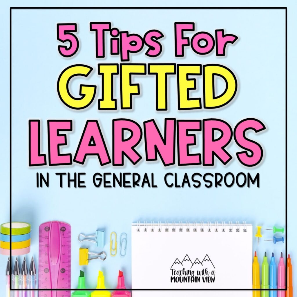 5 classroom tips for enrichment and differentiation for gifted learners, which is just as important as accommodations for struggling learners.