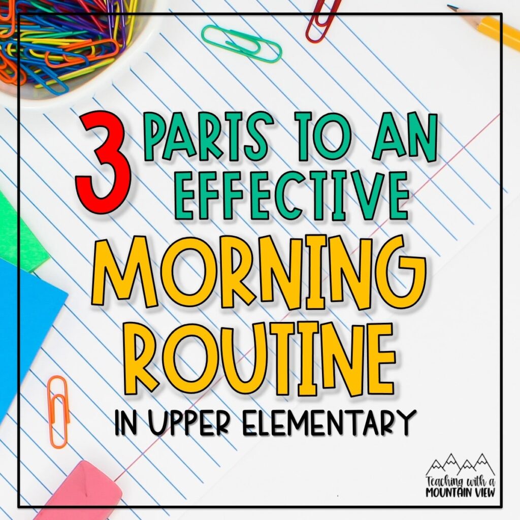 Three tips and resources for a smooth and productive classroom morning routine in upper elementary.