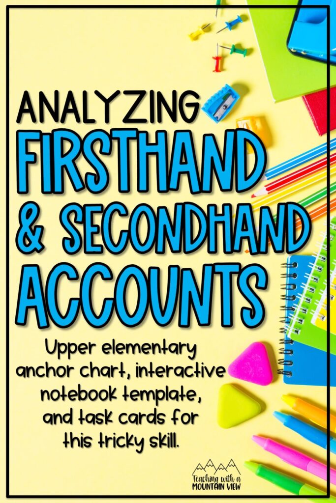 Teach students to analyze firsthand and secondhand accounts with this anchor chart, interactive notebook template, and task cards.