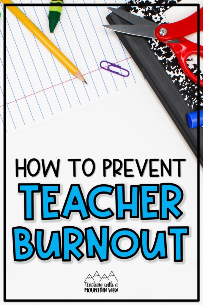 Here are my best tips to prevent teacher burnout, from a seasoned teacher who has really been (and is still!) there in the trenches with you!