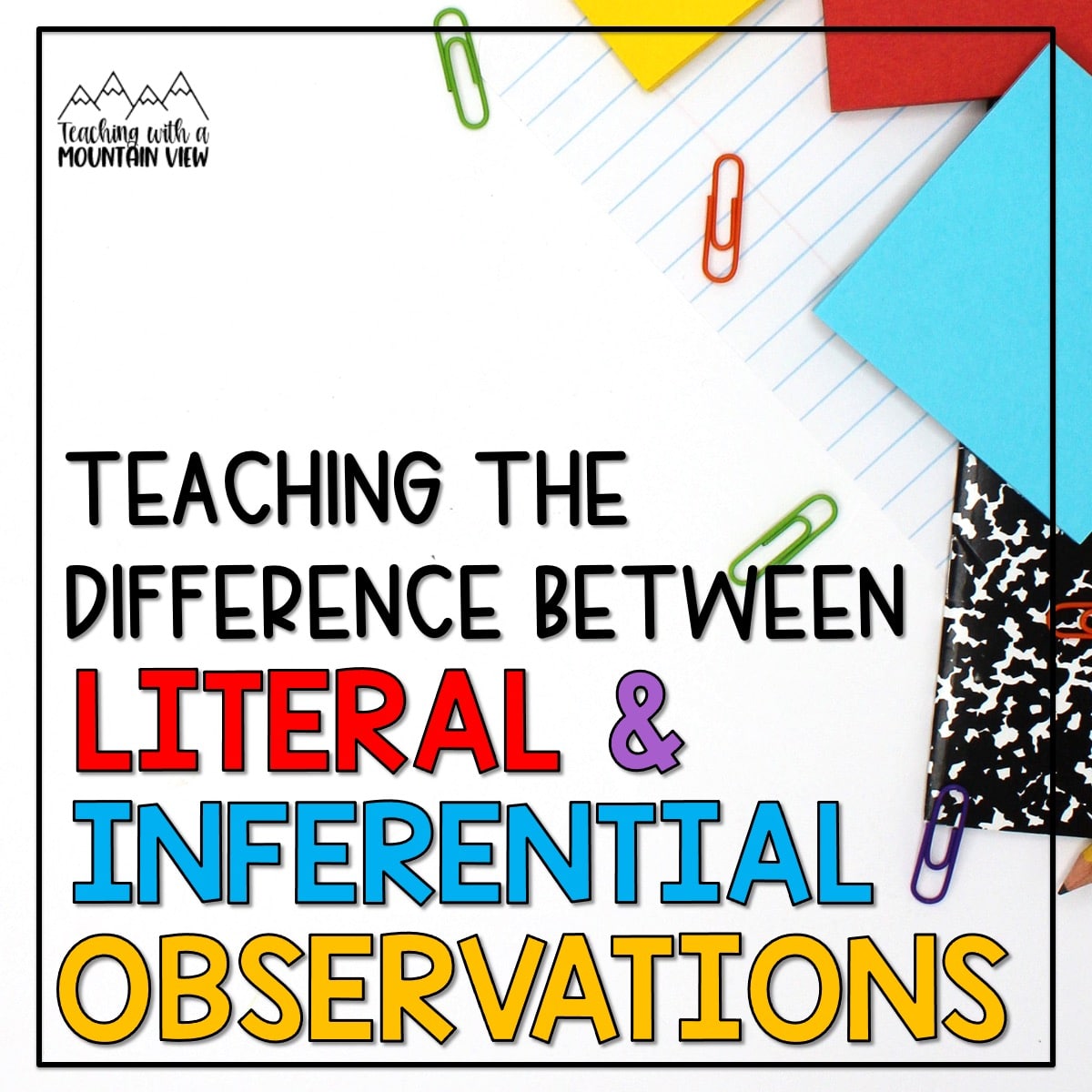 Teaching students the difference between literal and inferential thinking is one of my must-do lessons of every single school year