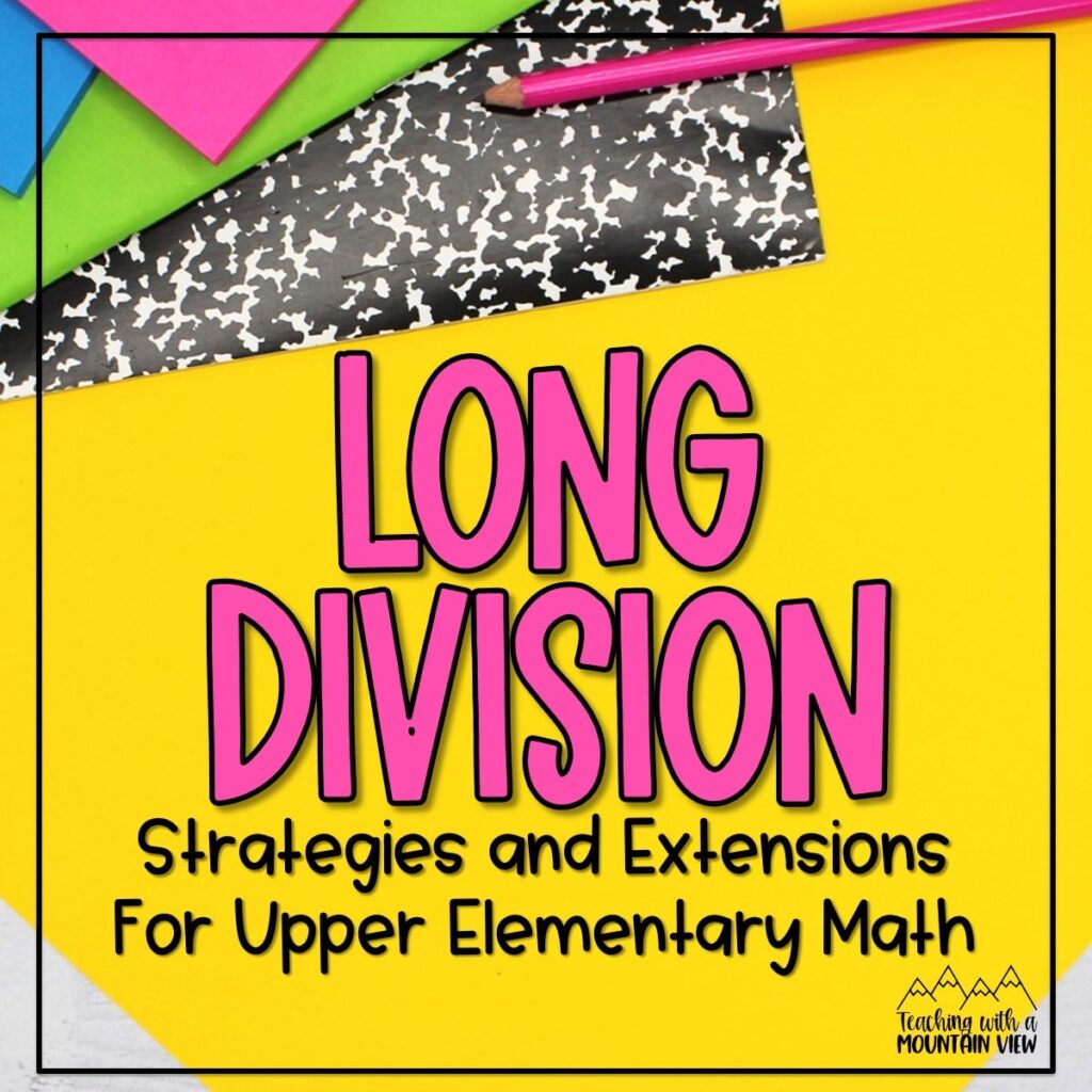 teaching division strategies and extensions for working on long division in upper elementary