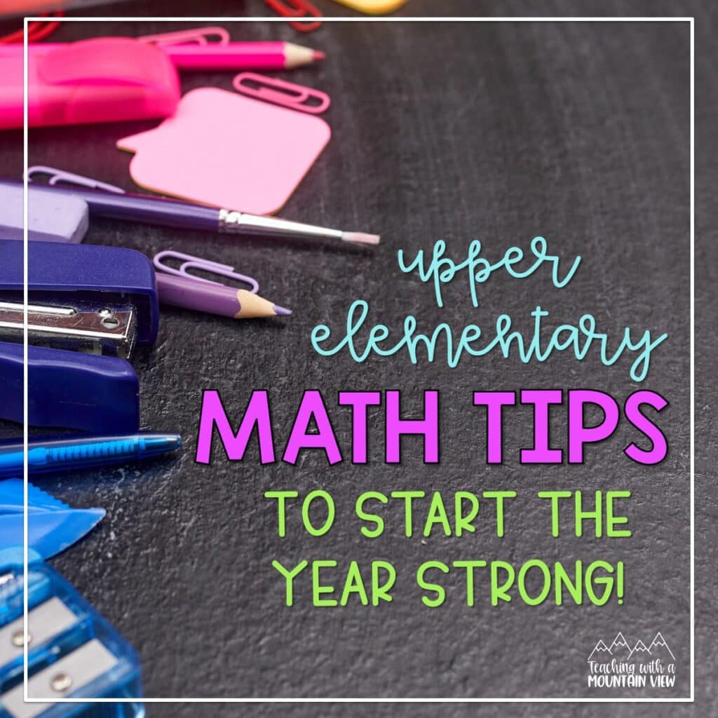 Math tips and activities to start the year strong in upper elementary. Includes ideas for morning work, centers, and review.