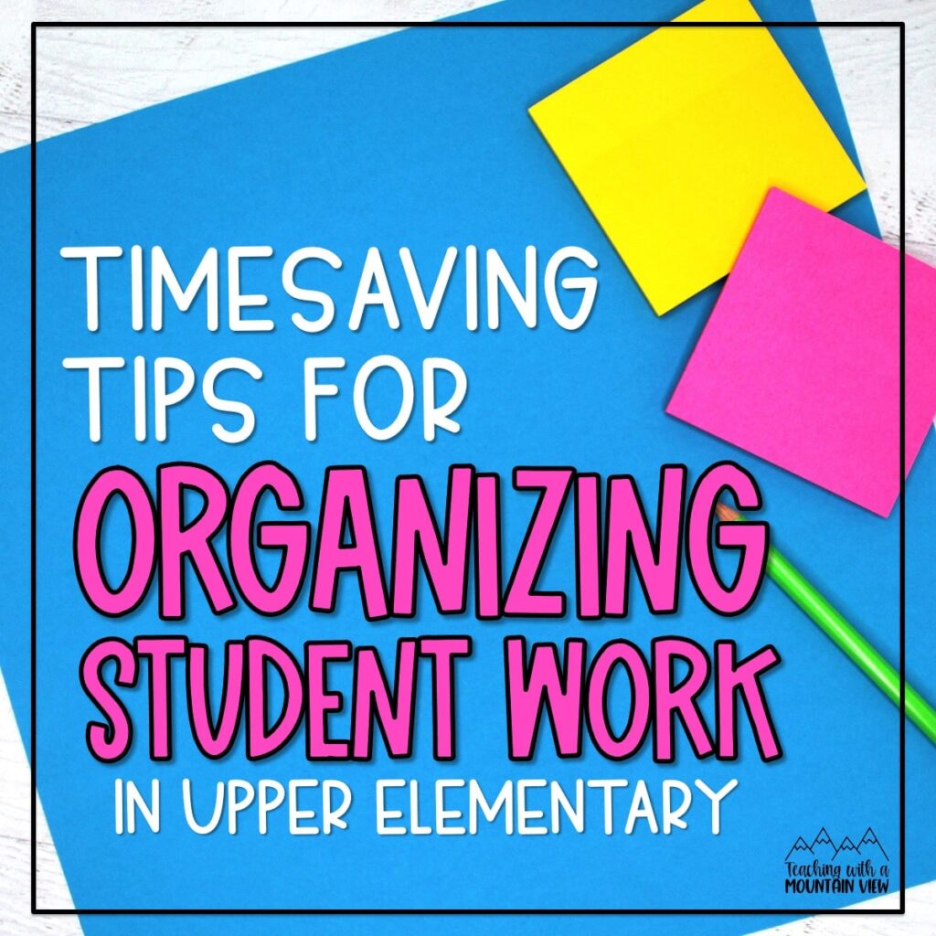 timesaving tips for organizing student work in upper elementary