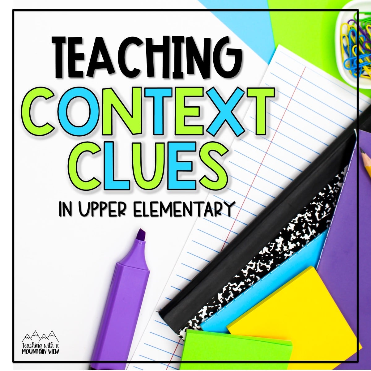 Upper elementary anchor charts, reference books, practice activities, projects, and task cards for teaching context clues.