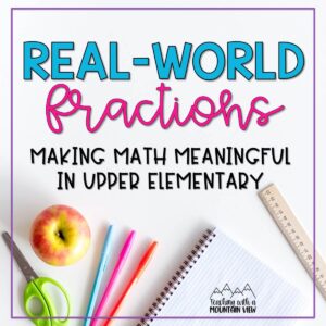 Teaching Fractions: How to Make Math Meaningful - Teaching with a ...