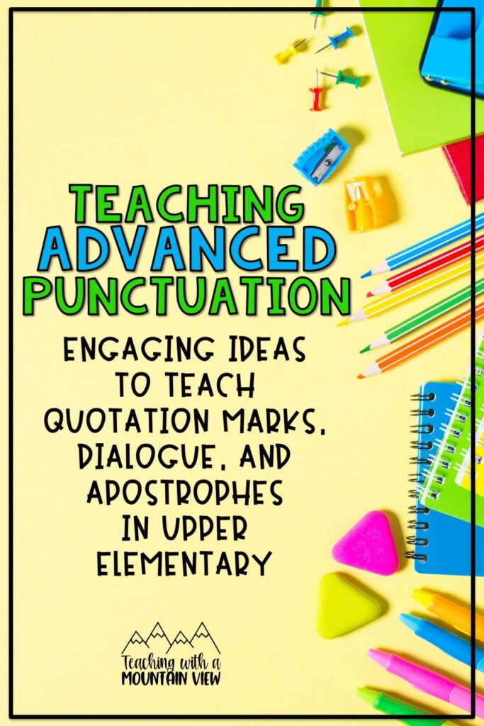 Teaching punctuation in upper elementary involves advanced topics like quotation marks, dialogue, and apostrophes. Learn how to make it fun!