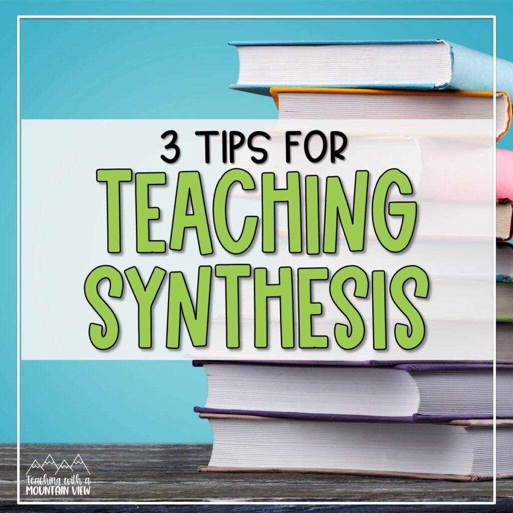 Teaching synthesis requires students to combine different sources of information to create meaning. These synthesizing ideas can help!