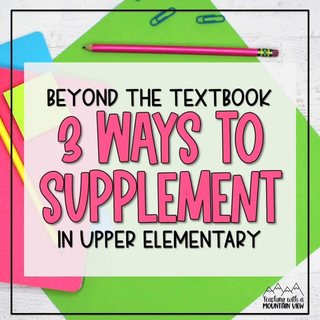 Three ways to supplement textbooks in upper elementary to provide engaging instruction and meet all students' needs using authentic texts